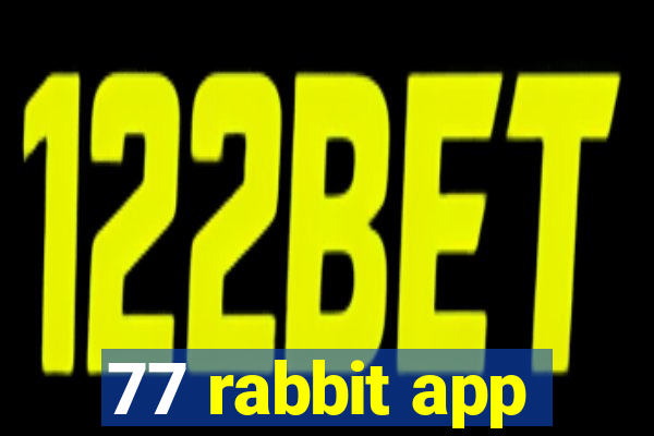 77 rabbit app